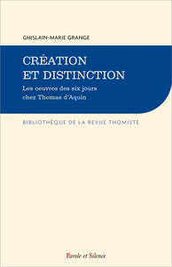 CREATION ET DISTINCTION - LES OEUVRES DES SIX JOURS CHEZ THOMAS D'AQUIN