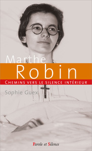 CHEMINS VERS LE SILENCE INTERIEUR AVEC MARTHE ROBIN