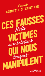 CES FAUSSES VICTIMES QUI NOUS MANIPULENT - HALTE AUX RELATIONS TOXIQUES