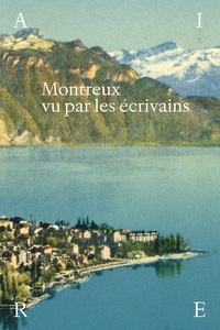 MONTREUX VU PAR LES ECRIVAINS