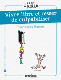 Vivre libre et cesser de culpabiliser