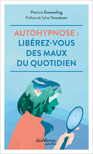 Autohypnose : libérez-vous des maux du quotidien