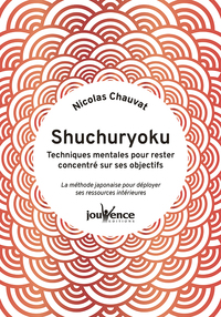 Shuchuryoku : techniques mentales pour rester concentré sur ses objectifs 