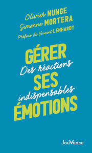 GERER SES EMOTIONS - DES REACTIONS INDISPENSABLES