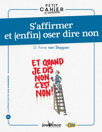 S'AFFIRMER ET (ENFIN) OSER DIRE NON - ET QUAND JE DIS NON C'EST NON !