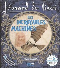 -ANNULE- Léonard De Vinci - Les incroyables machines