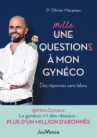 MILLE QUESTIONS A MON GYNECO - DES REPONSES SANS TABOU