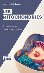 LES MITOCHONDRIES - ACTIVEZ LES CENTRES D'ENERGIE DE VOS CELLULES