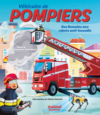 VEHICULES DE POMPIERS - DES ROMAINS AUX ROBOTS ANTI-INCENDIE