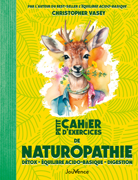 PETIT CAHIER D'EXERCICES DE NATUROPATHIE - DETOX - EQUILIBRE ACIDO-BASIQUE - DIGESTION