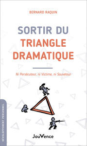 SORTIR DU TRIANGLE DRAMATIQUE - NI PERSECUTEUR, NI VICTIME, NI SAUVETEUR