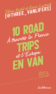10 ROAD TRIPS EN VAN - A TRAVERS LA FRANCE ET L'EUROPE
