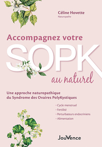ACCOMPAGNEZ VOTRE SOPK AU NATUREL - UNE APPROCHE NATUROPATHIQUE DU SYNDROME DES OVAIRES POLYKYSTIQUE