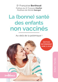 LA BONNE SANTE DES ENFANTS NON VACCINES - AU-DELA DE LA POLEMIQUE !