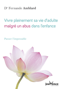 Vivre pleinement sa vie d'adulte malgré un abus dans l'enfance
