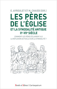 LES PERES DE L'EGLISE ET LA SYNODALITE ANTIQUE - COMMENT LES PERES ECLAIRENT-ILS LA REFLEXION ACTUEL