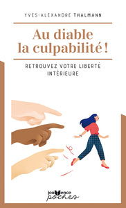 AU DIABLE LA CULPABILITE ! - RETROUVEZ VOTRE LIBERTE INTERIEURE