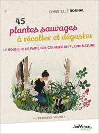 45 Plantes sauvages à récolter et déguster