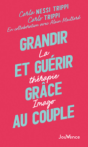 GRANDIR ET GUERIR GRACE AU COUPLE - LA THERAPIE IMAGO