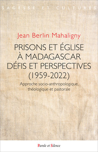 Culture, foi et incarcération : prisons et église à Madagascar (1959-2022)