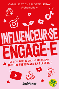 INFLUENCEUR SE ENGAGE E - ET SI TOI AUSSI TU UTILISAIS LES RESEAUX TOUT EN PRESERVANT LA PLANETE ?