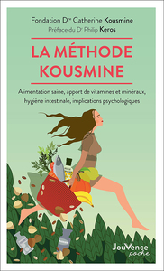 LA METHODE KOUSMINE - ALIMENTATION SAINE, APPORT DE VITAMINES ET MINERAUX, HYGIENE INTESTINALE, IMPL