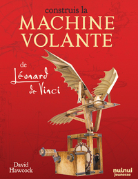 CONSTRUIS LA MACHINE VOLANTE DE LEONARD DE VINCI