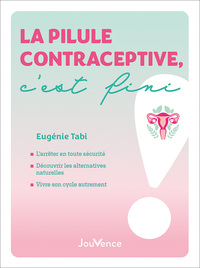 La pilule contraceptive, c'est fini !