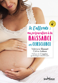 JE T'ATTENDS : MA PREPARATION A LA NAISSANCE EN CONSCIENCE