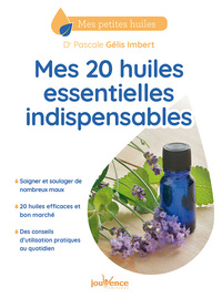 Mes vingt huiles essentielles indispensables