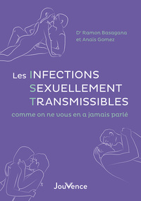 Les Infections Sexuellement Transmissibles comme on ne vous en a jamais parlé