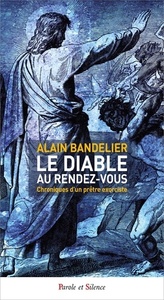 LE DIABLE AU RENDEZ-VOUS - CHRONIQUES D'UN PRETRE EXORCISTE