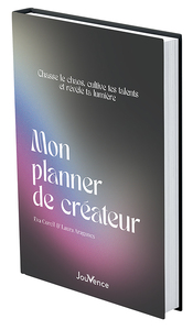 MON PLANNER DE CREATEUR - CHASSE LE CHAOS, CULTIVE TES TALENTS ET REVELE TA LUMIERE