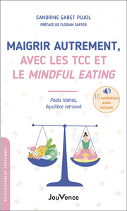 Maigrir autrement, avec les TCC et le Mindful Eating