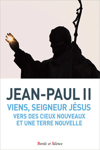 VIENS, SEIGNEUR JESUS VERS DES CIEUX NOUVEAUX ET UNE TERRE NOUVELLE