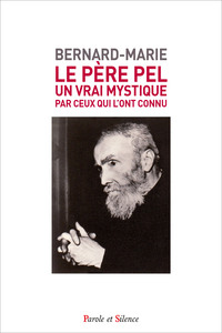 LE PERE PEL, UN VRAI MYSTIQUE PAR CEUX QUI L'ONT CONNU