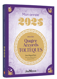 MON ANNEE 2025 AVEC LES QUATRE ACCORDS TOLTEQUES