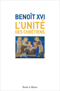 L'UNITE DES CHRETIENS (BENOIT XVI)