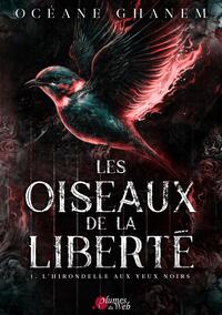 LES OISEAUX DE LA LIBERTE, TOME 1 : L'HIRONDELLE AUX YEUX NOIRS.