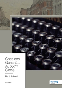 Chez ces Gens-là... Au XXème Siècle