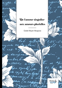 De l'amour singulier aux amours plurielles