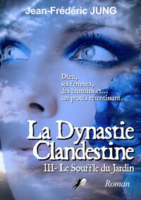 LA DYNASTIE CLANDESTINE T3 - LE SOUFFLE DU JARDIN