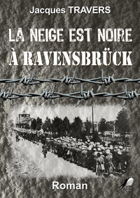 LA NEIGE EST NOIRE A RAVENSBRUCK