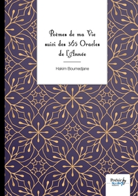 Poèmes de ma Vie suivis des 365 Oracles de l'Année