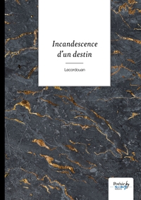 Incandescence d'un destin