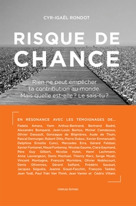 RISQUE DE CHANCE - RIEN NE PEUT EMPECHER TA CONTRIBUTION AU MONDE. MAIS QUELLE EST-ELLE ? LE SAIS-TU