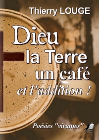 DIEU, LA TERRE, UN CAFE ET L'ADDITION !