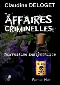 AFFAIRES CRIMINELLES - T02 - AFFAIRES CRIMINELLES 2 - CONVOITISE DESTRUCTRICE