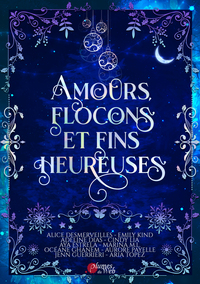 AMOURS, FLOCONS ET FINS HEUREUSES.