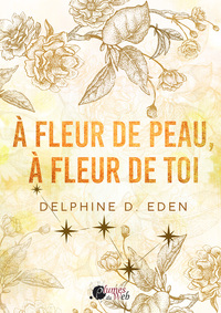 A FLEUR DE PEAU, A FLEUR DE TOI